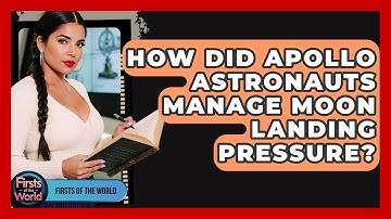 How Did Apollo Astronauts Manage Moon Landing Pressure? - Firsts of the World
