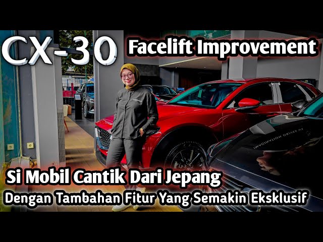 Mazda Cx-30 Facelift Improvement | Review Eksterior dan Interior | Si Mobil Cantik dari Jepang class=