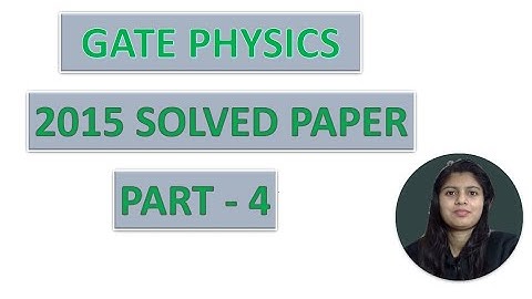 WAY TO PHYSICS || GATE PHYSICS 2015 SOLVED PAPER PART 4