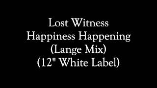 Lost Witness - Happiness Happening (Lange 12&quot; Mix)