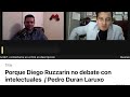 Porque Diego Ruzzarin no debate con intelectuales  / Pedro Duran Laruxo