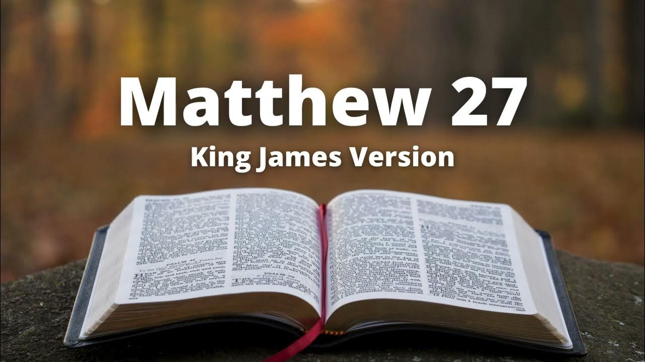 Matthew 27 king james version audio bible youtube