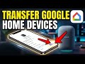 How to transfer Google Home rooms and devices to new speaker - Detailed Guide