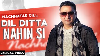 Dil Ditta Nahin Si (Lyrical Video) : Nachhatar Gill | Punjabi Songs 2020 | @FinetouchMusic