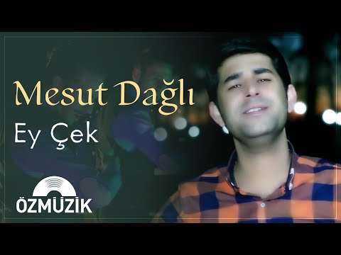 Mesut Dağlı - Ey Çek (Official Music Video)