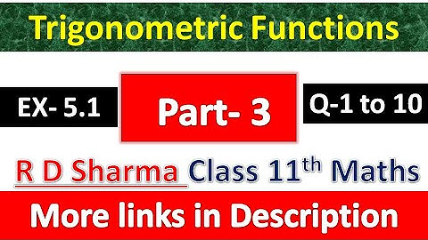 Trigonometric Functions | Class 11th Maths R D Sharma Solution | Dhanpat Rai Publication | Part 3