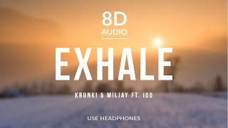 KRUNK! & Miljay - Exhale [FT. iDO] (8D Audio)