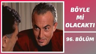 Böyle Mi Olacaktı 96. Bölüm