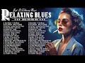 Relaxing whiskey blues music  best of slow bluesrock ballads songs  blues music collections