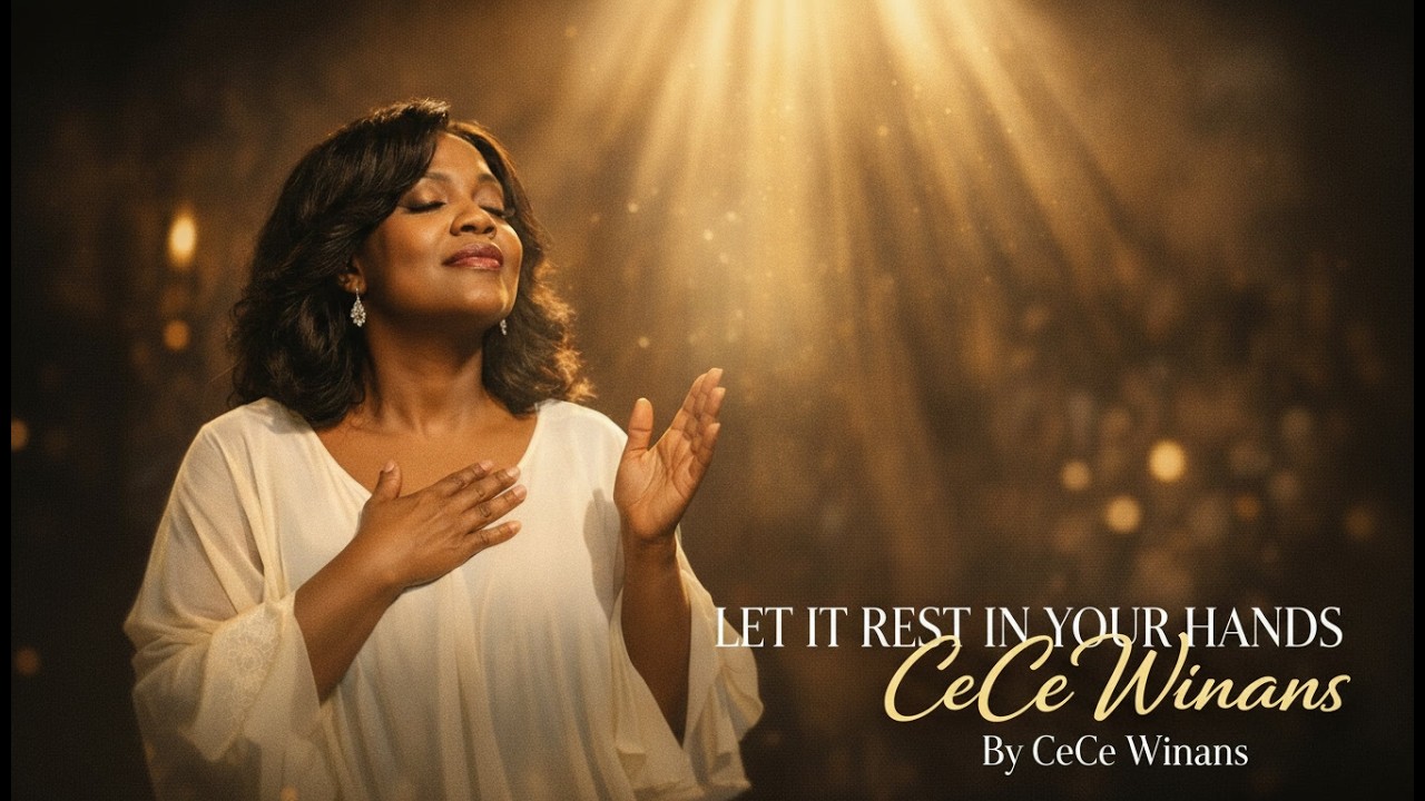 Let It Rest In Your Hands | Powerful Gospel Worship Song | CeCe Winans ...