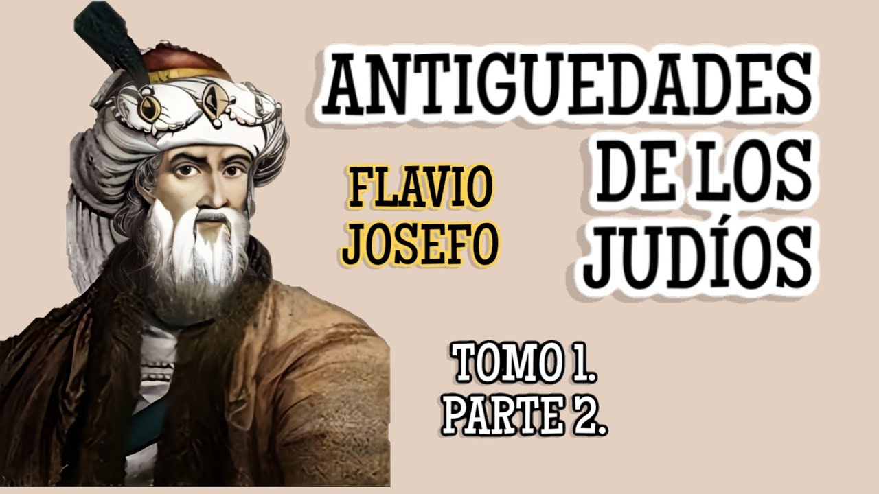 Tomo 1. Parte 2. Antigüedades de los Judíos  (Flavio Josefo)  🟡  AUDIO LIBRO CRISTIANO