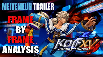 Frame By Frame Analysis Of #KOFXV Meitenkun Reveal Trailer