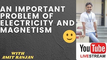 An Important Problem of EMT (For JEST, JAM, TIFR , CSIR -NET and Others) (Trajectory)