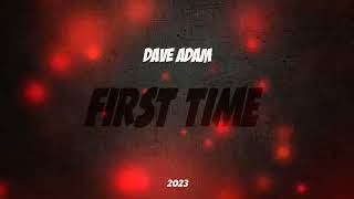 Dave Adam - First Time