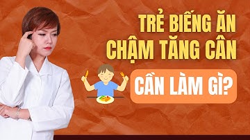 KHI TRẺ BIẾNG ĂN, CHẬM TĂNG CÂN THÌ CHA MẸ CẦN LÀM GÌ? | ĐINH HẰNG AINE