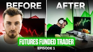 Becoming a FUTURES FUNDED TRADER | Ep.1