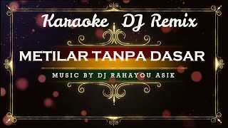 KARAOKE METILAR TANPA DASAR versi DJ REMIX || ALEP SANTOSA