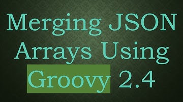 Merging JSON Arrays Using Groovy 2.4