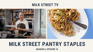 Milk Street Pantry Staples (Season 6, Episode 16)