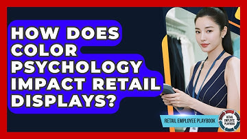 How Does Color Psychology Impact Retail Displays? - Retail Employee Playbook