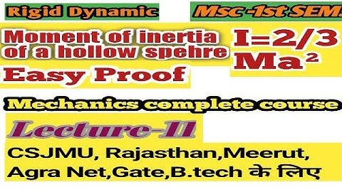 lec-11 moment of inertia of a hollow spehre proof || mechanics of NET,GATE,UPSC and Msc mathematics