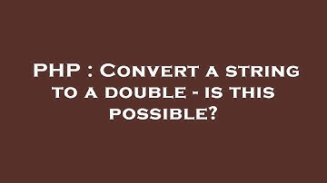 PHP : Convert a string to a double - is this possible?