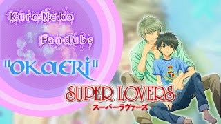 Okaeri ◘ Super Lovers ◘ KuroNeko