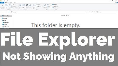 File Explorer not Showing Anything & Says This Folder is Empty {Not Showing Recent Files & Folders}