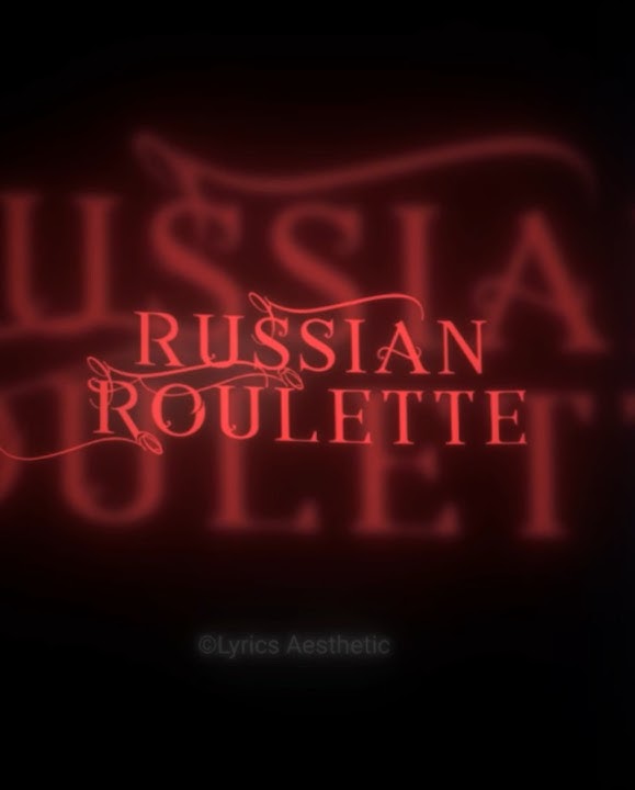 RUSSIAN ROULETTE LYRICS || Download my video HD no WM in bio #englishsongs #viralsong #lyrics