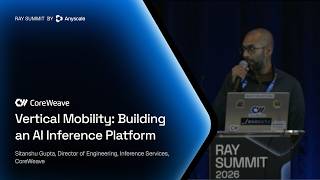 Vertical Mobility: Inference from MVP to Trillion Parameters | CoreWeave | Ray Summit 2026