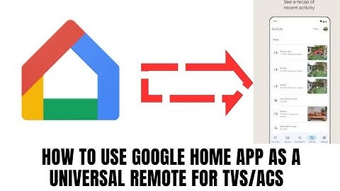 How to use Google Home App as a Universal Remote For TVS/ACs