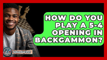 How Do You Play A 5-4 Opening In Backgammon? - The Board Game Xpert