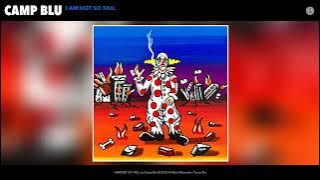 Camp Blu - I AM NOT SO TALL (Official Audio)