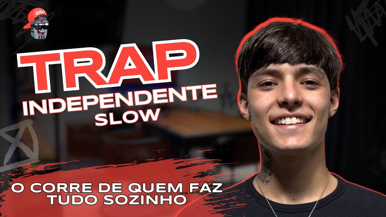 Trap Independente: A Parte Difícil Que Ninguém Fala – Slow | BRO! Oficial 