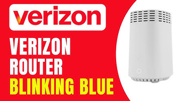 Verizon router blinking blue - meaning, causes, and fixes (Full Guide)