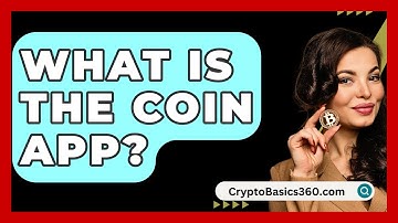 What Is the Coin App? - CryptoBasics360.com