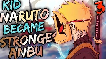 What if Kid Naruto was The Strongest Anbu | Part 3