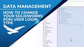 How to Change Your SOLIDWORKS PDM User Login Type