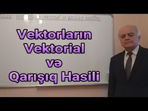 Ali Riyaziyyat Dərs 28(Vektorların vektorial və qarışıq hasilləri)