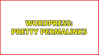 Wordpress: Pretty Permalinks