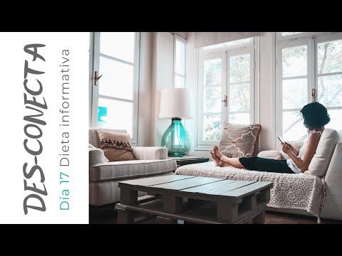 Des-conectar - Día 17 - Dieta informativa