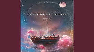 Somewhere only we know