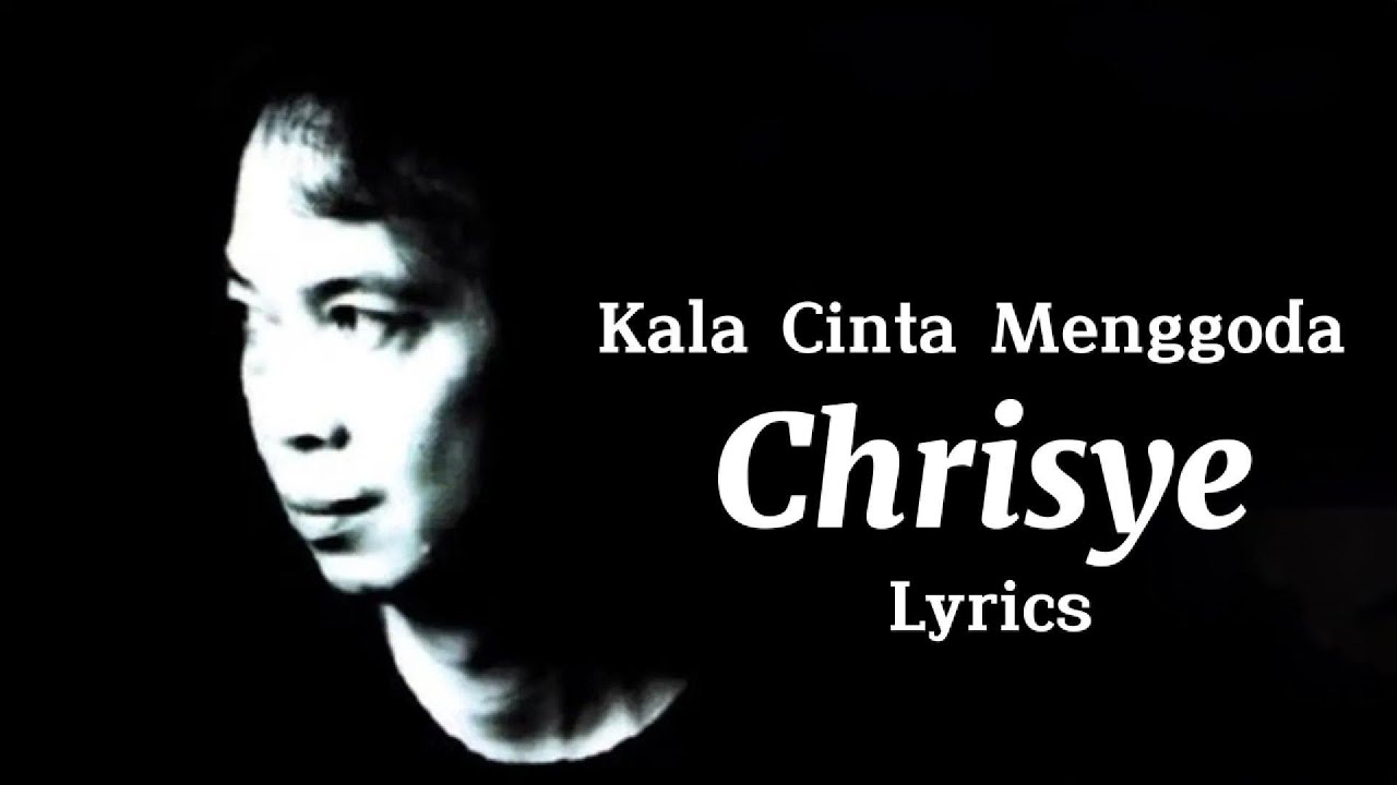 Chrisye -  Kala Cinta Menggoda Lyrics
