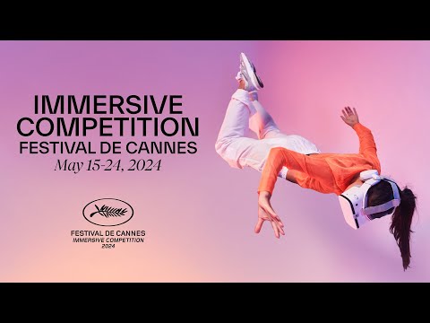 IMMERSIVE COMPETITION (Teaser) - FESTIVAL DE CANNES 2024