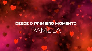 Pamela - Desde o Primeiro Momento (Lyric Video)