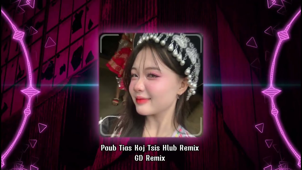 Mashup Nkauj Hmoob Remix - Paub Tias Koj Tsis Hlub Remix Hot Tiktok 2026