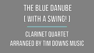 Blue Danube (with a swing) arranged for clarinet quartet by Tim Downs