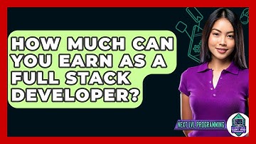 How Much Can You Earn As A Full Stack Developer? - Next LVL Programming