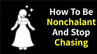 How To Be Nonchalant And Be Unforgettable