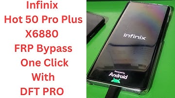 Infinix Hot 50 Pro Plus X6880 FRP Bypass One Click With DFT PRO ||  infinix x6880 frp bypass